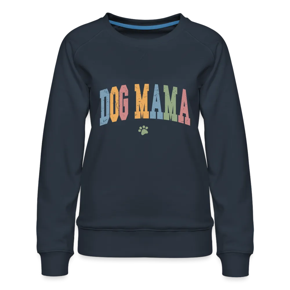 Dog Mama : Women’s Premium Sweatshirt