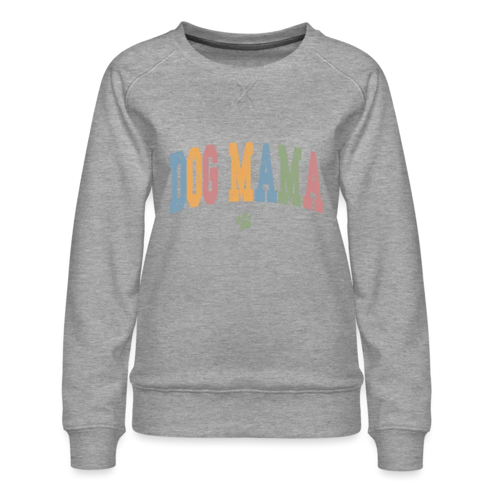 Dog Mama : Women’s Premium Sweatshirt