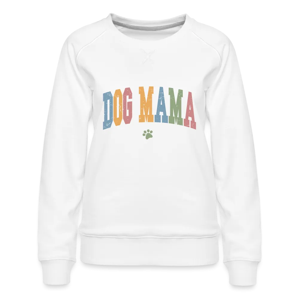 Dog Mama : Women’s Premium Sweatshirt