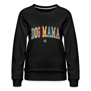 Dog Mama : Women’s Premium Sweatshirt