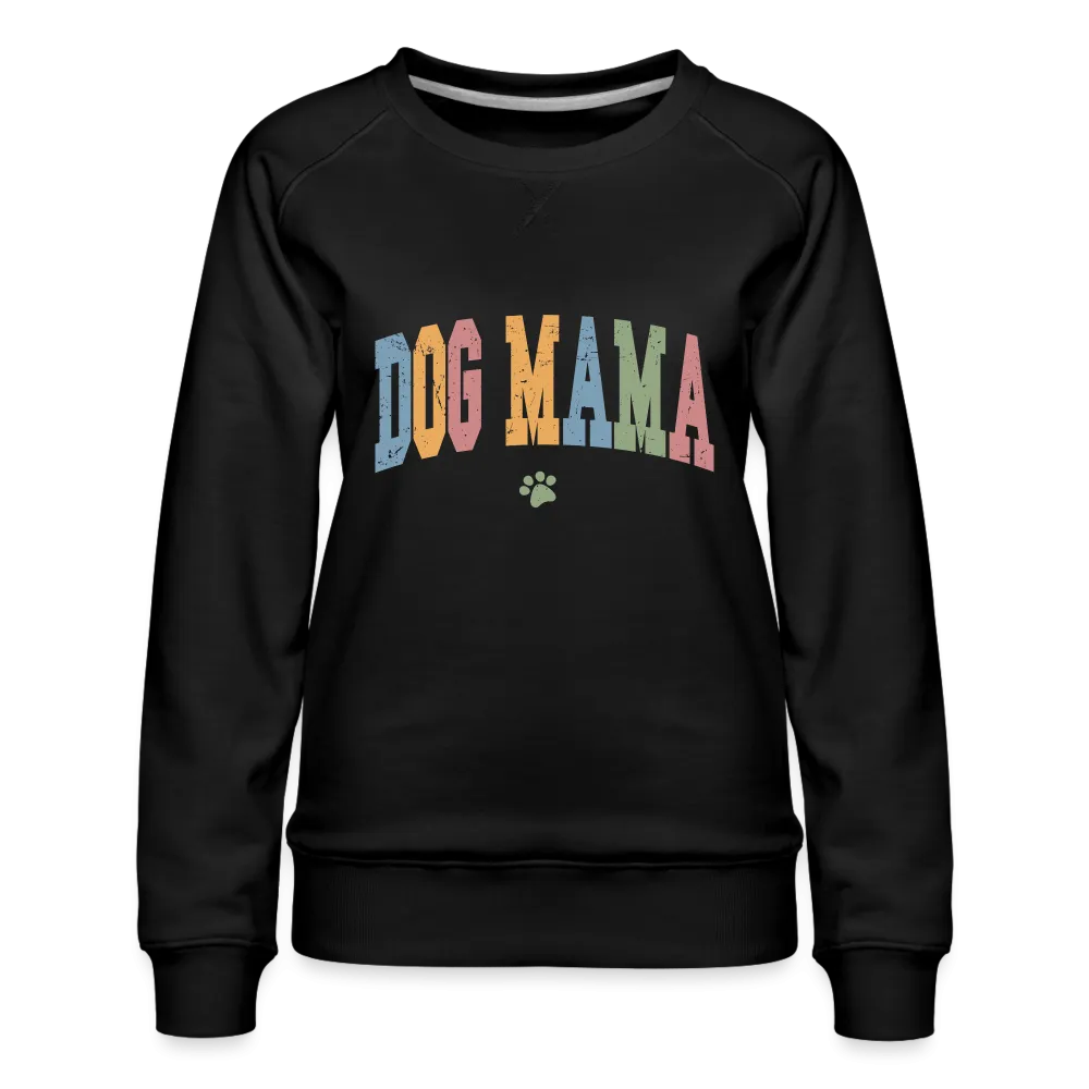 Dog Mama : Women’s Premium Sweatshirt