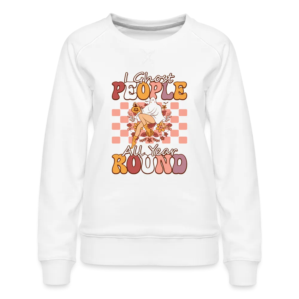 I Ghost People All Year Round Women’s Premium Sweatshirt