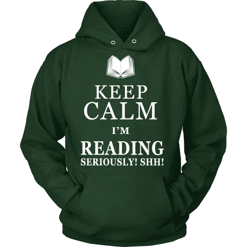 Keep calm i'm reading, seriously! shh! Hoodie