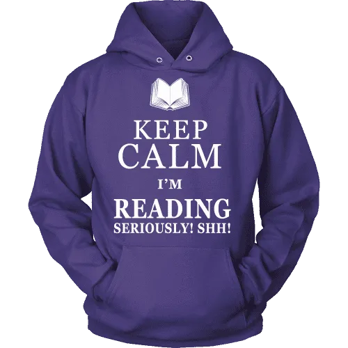 Keep calm i'm reading, seriously! shh! Hoodie